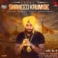 Shaheed Kaum De Jazzy B MP3 Song, Shaheed Kaum De Album