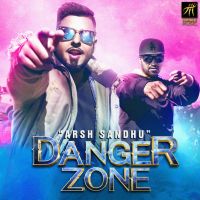 Danger Zone Arsh Sandhu MP3 Song, Danger Zone Album