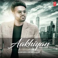Aakhiyan Gaurav Chatrath MP3 Song, Aakhiyan Album
