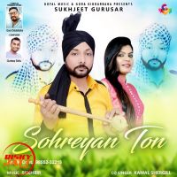 Sohreyan Ton Sukhjeet Gurusar, Kamal Shergill MP3 Song, Sohreyan Ton Album