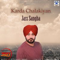 Karda Chalakiyan Jass Sangha MP3 Song, Karda Chalakiyan Album