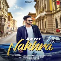 Nakhra Ameet MP3 Song, Nakhra Album