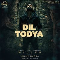 Dil Todya Miller MP3 Song, Dil Todya Album