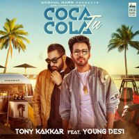Coca Cola Tu Tony Kakkar, Young Desi MP3 Song, Coca Cola Tu Album