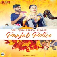 Punjab Police Deepak Dhillon, Arsh Aujla MP3 Song, Punjab Police Album