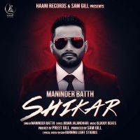 Shikar Maninder Batth MP3 Song, Shikar Album