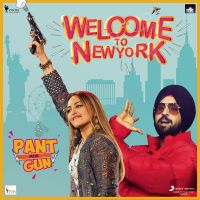 Pant Mein Gun (Welcome to NewYork) Diljit Dosanjh MP3 Song, Pant Mein Gun (Welcome to NewYork) Album