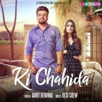 Ki Chahida Jairit Beniwal MP3 Song, Ki Chahida Album