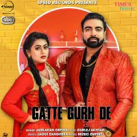 Gatte Gurh De Jaskaran Grewal, Gurlez Akhtar MP3 Song, Gatte Gurh De Album