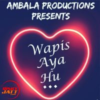 Wapis Aaya Hun Shivam Singla, Harshita MP3 Song, Wapis Aaya Hun Album