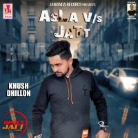 Asla v /s Jatt Khush Dhillon MP3 Song, Asla v /s Jatt Album