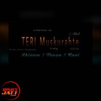 Download Teri Muskuraahtien Shivam Singla, Tanya, Rapper Ravi mp3 song, Teri Muskuraahtien lyrics