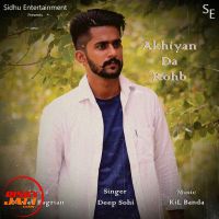Akhiyan Da Rohb Deep Sohi MP3 Song, Akhiyan Da Rohb Album