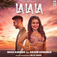La La La Neha Kakkar, Arjun Kanungo MP3 Song, La La La Album