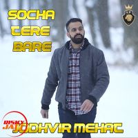 Socha Tere Bare Jodhvir Mehat MP3 Song, Socha Tere Bare Album