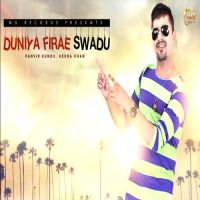 Duniya Firae Swadu Ranvir Kundu, Heena Khan MP3 Song, Duniya Firae Swadu Album