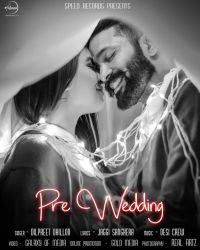 Pre Wedding Dilpreet Dhillon MP3 Song, Pre Wedding Album