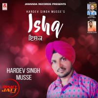 Ishq Hardev Singh Musse MP3 Song, Ishq Album