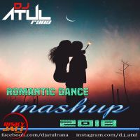 Romantic Dance Mashup Dj Atul Rana MP3 Song, Romantic Dance Mashup Album