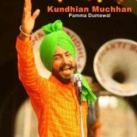 Kundhian Muchhan Pamma Dumewal MP3 Song, Kundhian Muchhan Album