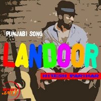 Landoor punjabi song Hitesh Parihar MP3 Song, Landoor punjabi song Album