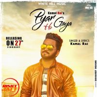 Download Pyar Ho Gya Kamal Rai mp3 song, Pyar Ho Gya lyrics