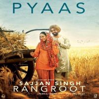 Pyaas (Sajjan Singh Rangroot) Diljit Dosanjh MP3 Song, Pyaas (Sajjan Singh Rangroot) Album