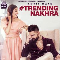 Trending Nakhra Amrit Maan MP3 Song, Trending Nakhra Album