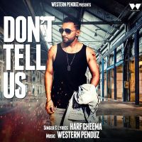 Dont Tell Us Harf Cheema MP3 Song, Dont Tell Us Album