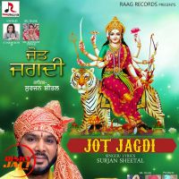 Jot Jagdi Surjan  Sheetal MP3 Song, Jot Jagdi Album