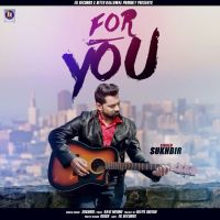 For You Sukhbir MP3 Song, For You Album