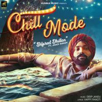 Chill Mode Jaggi Singh, Dilpreet Dhillon MP3 Song, Chill Mode Album