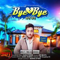 Download Bye Bye Sukh Thind mp3 song, Bye Bye lyrics