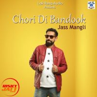 Chori Di Bandook Jass Mangli MP3 Song, Chori Di Bandook Album