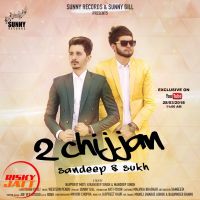 2 Chijjan Singer Sandeep Sukh MP3 Song, 2 Chijjan Album