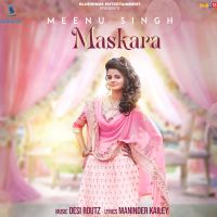 Maskara Meenu Singh MP3 Song, Maskara Album