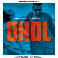 Dhol (Illegal Weapon Dhol Mix) Garry Sandhu, Jasmine Sandlas MP3 Song, Dhol (Illegal Weapon Dhol Mix) Album