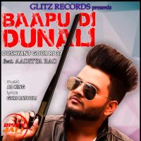 Baapu di dunali Dushyant Gour Rj 37, Aaditya Rao MP3 Song, Baapu di dunali Album