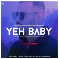 Yeh Baby Garry Sandhu MP3 Song, Yeh Baby Album