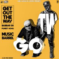 Get Out The WaY Babbar Ek, Puneet Kohli MP3 Song, Get Out The Way Album