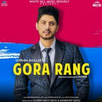 Gora Rang Gurnam Bhullar MP3 Song, Gora Rang Album