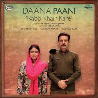 Rabb Khair Kare (Daana Paani) Prabh Gill, Shipra Goyal MP3 Song, Rabb Khair Kare (Daana Paani) Album