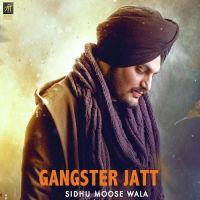 Gangster Jatt Sidhu Moose Wala MP3 Song, Gangster Jatt Album
