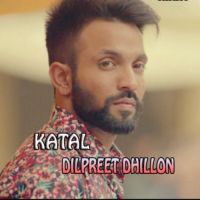 Katal Dilpreet Dhillon MP3 Song, Katal Album