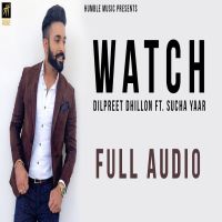 Watch Dilpreet Dhillon MP3 Song, Watch Album