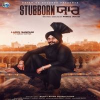 Stubborn Yaar Laddi Sandhu, Gurlej Akhtar MP3 Song, Stubborn Yaar Album