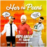Hor Ni Peeni Bups Saggu, Sahib MP3 Song, Hor Ni Peeni Album