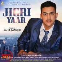 Jigri Yaar Sahil Sandhu MP3 Song, Jigri Yaar Album