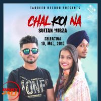 Chal Koi Na Sultan Mirza MP3 Song, Chal Koi Na Album
