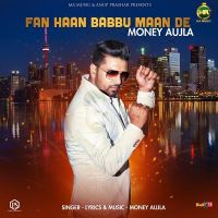 Fan Haan Babbu Maan De Money Aujla MP3 Song, Fan Haan Babbu Maan De Album